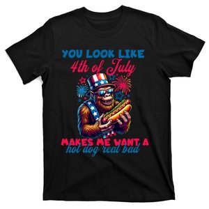 You Look Like 4th Of July Makes Me Want A Hotdog Real Bad T-Shirt