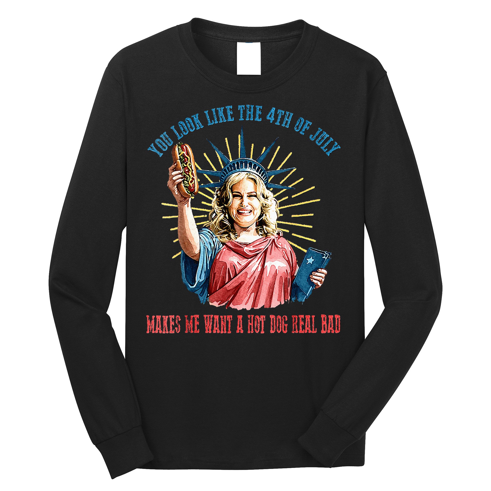 You Look Like The 4th Of July Hot Dog Wiener Long Sleeve Shirt