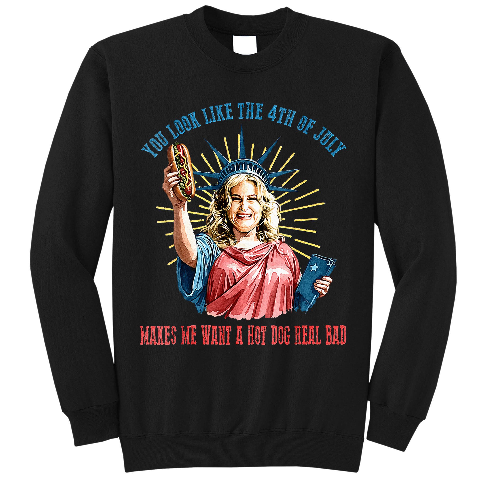 You Look Like The 4th Of July Hot Dog Wiener Tall Sweatshirt