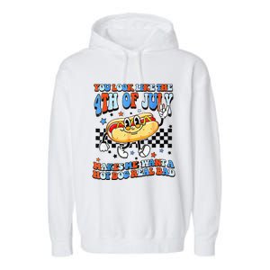 You Look Like 4th Of July Makes Me Want A Hot Dog Real Bad  Garment-Dyed Fleece Hoodie