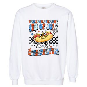 You Look Like 4th Of July Makes Me Want A Hot Dog Real Bad  Garment-Dyed Sweatshirt