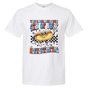 You Look Like 4th Of July Makes Me Want A Hot Dog Real Bad  Garment-Dyed Heavyweight T-Shirt