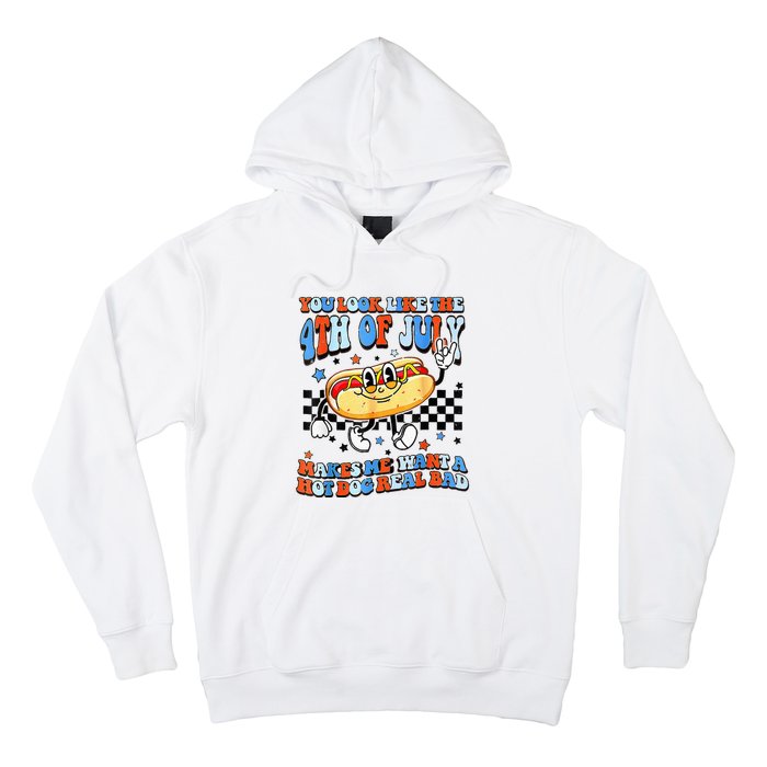 You Look Like 4th Of July Makes Me Want A Hot Dog Real Bad  Hoodie