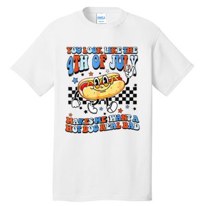 You Look Like 4th Of July Makes Me Want A Hot Dog Real Bad  Tall T-Shirt