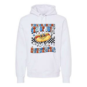 You Look Like 4th Of July Makes Me Want A Hot Dog Real Bad  Premium Hoodie