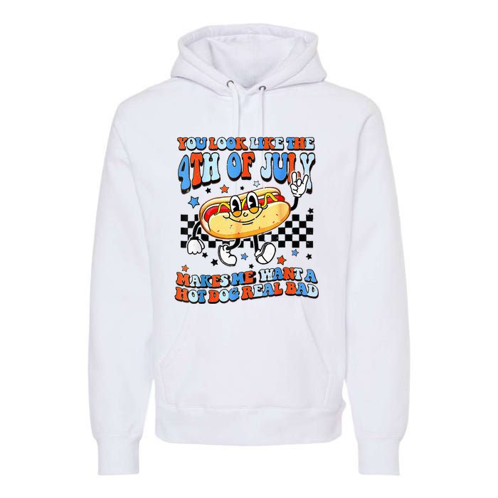 You Look Like 4th Of July Makes Me Want A Hot Dog Real Bad  Premium Hoodie