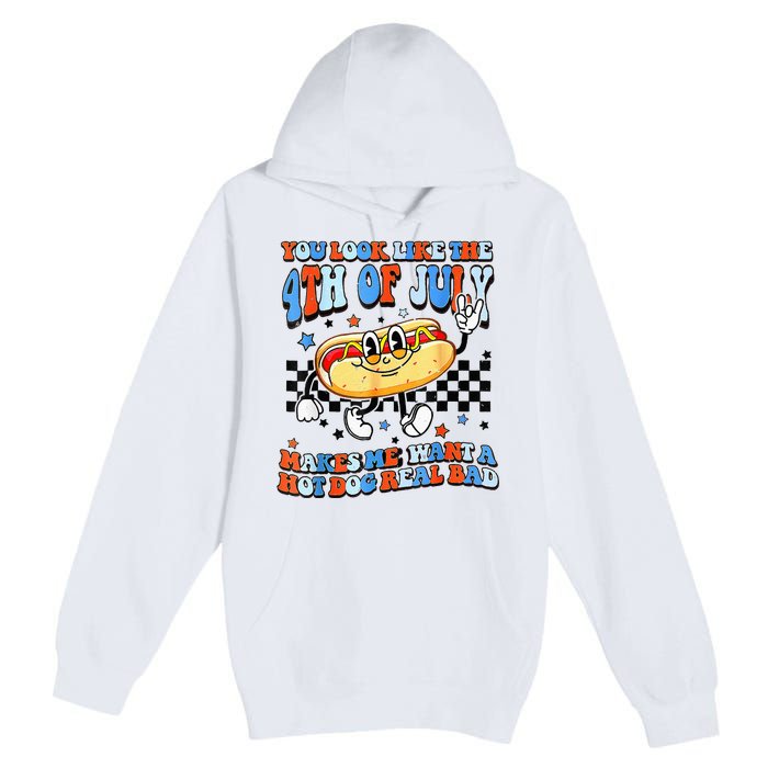 You Look Like 4th Of July Makes Me Want A Hot Dog Real Bad  Premium Pullover Hoodie