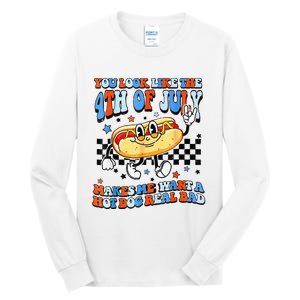 You Look Like 4th Of July Makes Me Want A Hot Dog Real Bad  Tall Long Sleeve T-Shirt