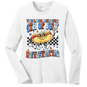 You Look Like 4th Of July Makes Me Want A Hot Dog Real Bad  Ladies Long Sleeve Shirt