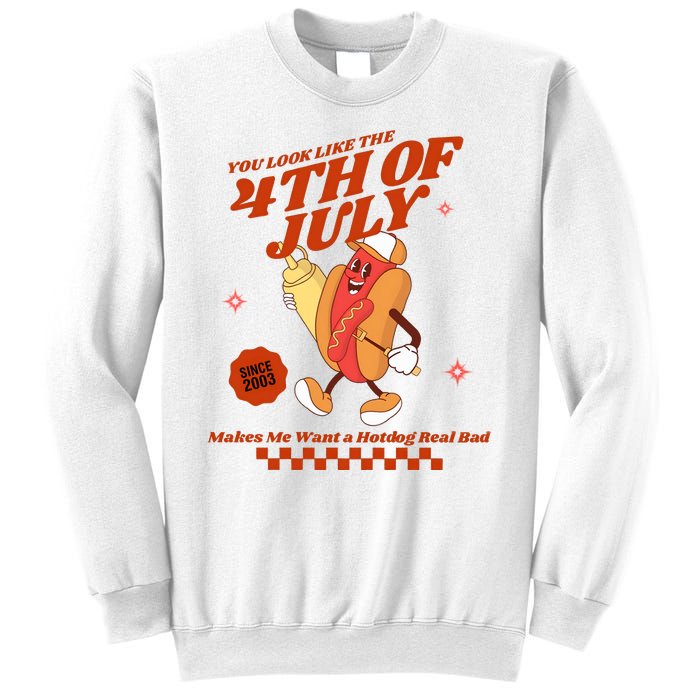 You Look Like The 4th Of July Hotdog Since 2003 Sweatshirt