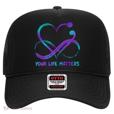 Your Life Matters Suicide Prevention Awareness Infinity Heart High Crown Mesh Back Trucker Hat