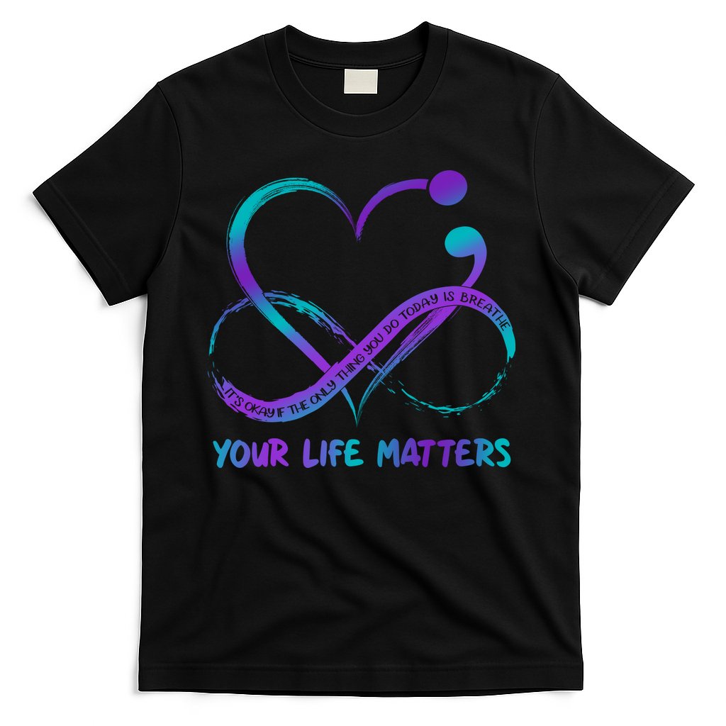 Your Life Matters Suicide Prevention Awareness Infinity Heart T-Shirt