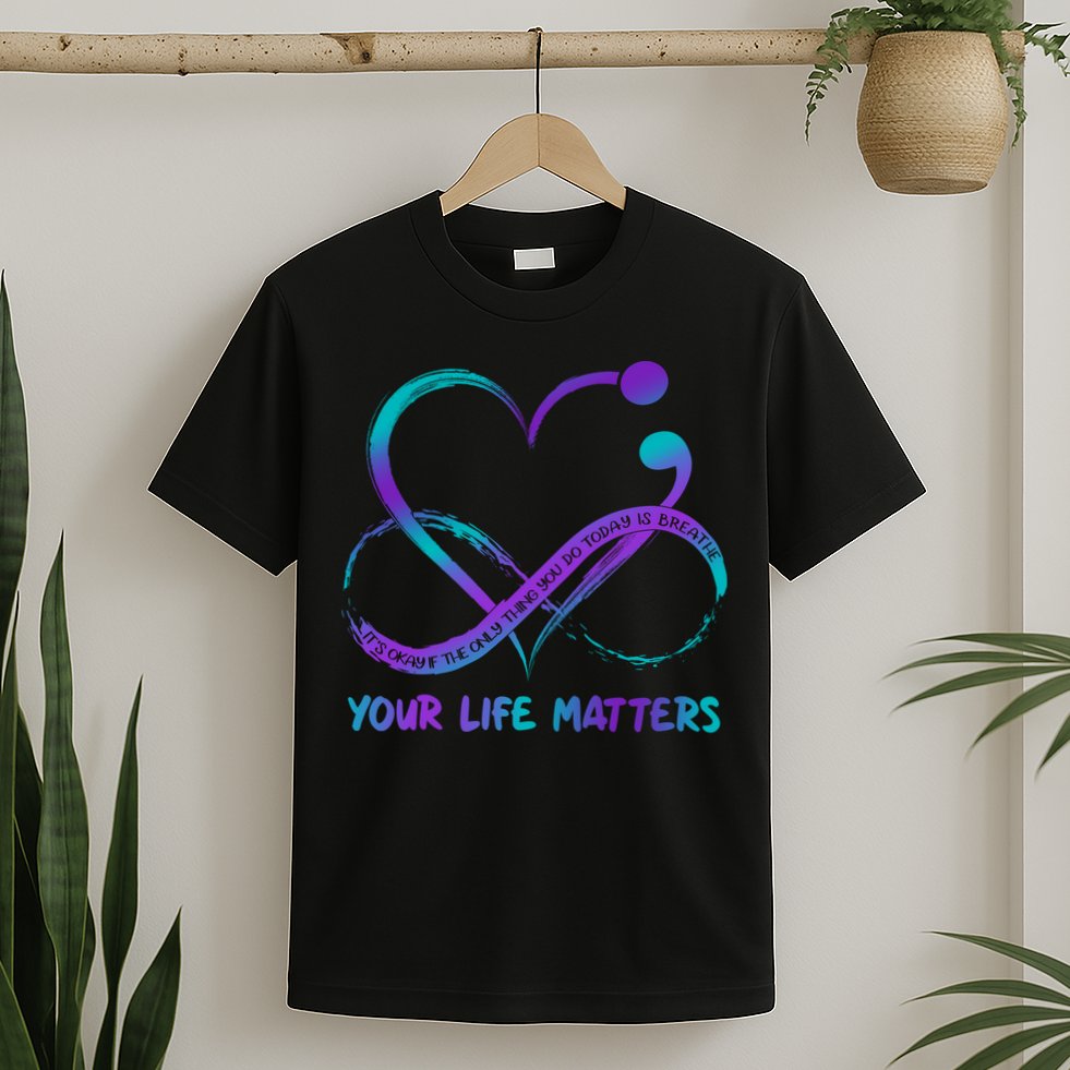 Your Life Matters Suicide Prevention Awareness Infinity Heart T-Shirt
