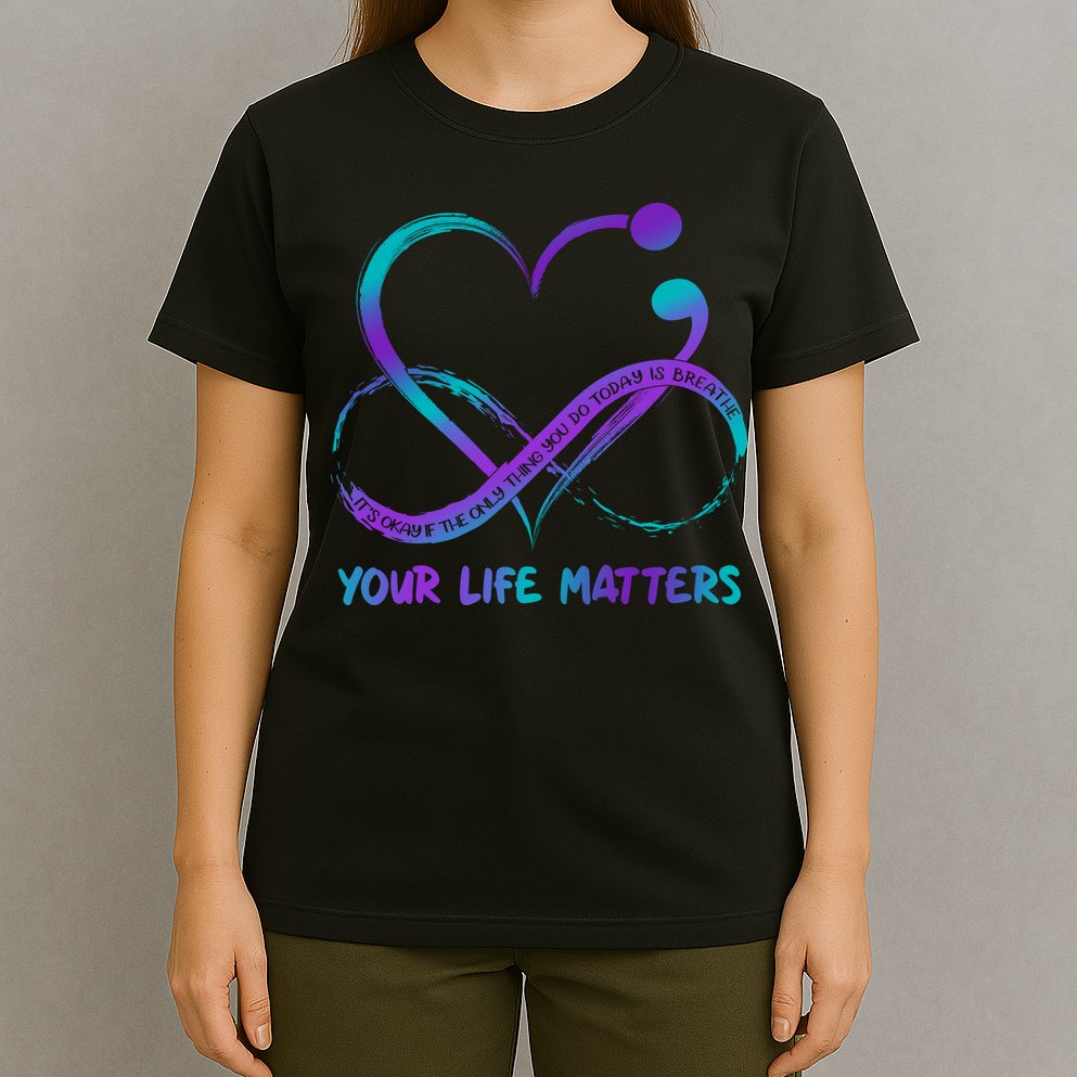 Your Life Matters Suicide Prevention Awareness Infinity Heart T-Shirt