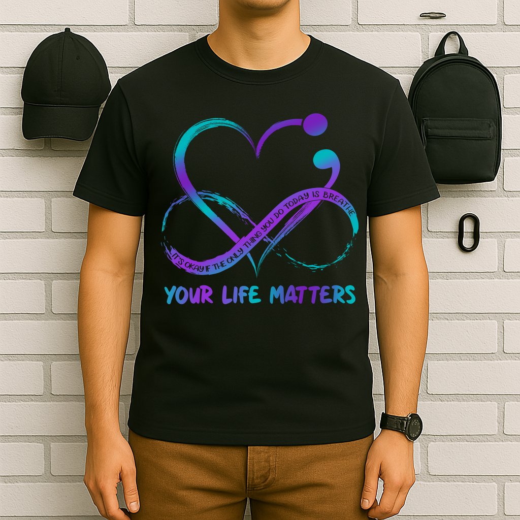Your Life Matters Suicide Prevention Awareness Infinity Heart T-Shirt