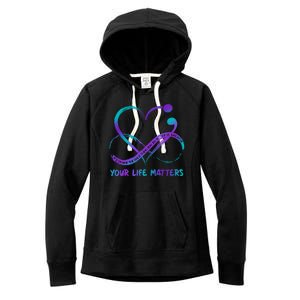 Your Life Matters Suicide Prevention Awareness Infinity Heart Women's Fleece Hoodie