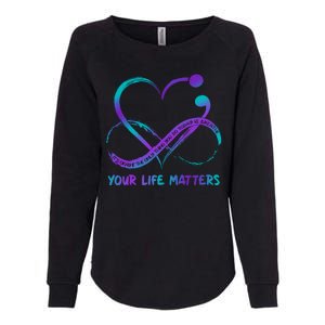 Your Life Matters Suicide Prevention Awareness Infinity Heart Womens California Wash Sweatshirt