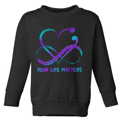 Your Life Matters Suicide Prevention Awareness Infinity Heart Toddler Sweatshirt