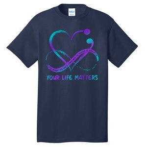 Your Life Matters Suicide Prevention Awareness Infinity Heart Tall T-Shirt