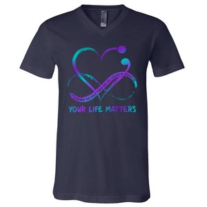 Your Life Matters Suicide Prevention Awareness Infinity Heart V-Neck T-Shirt