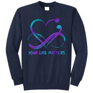 Your Life Matters Suicide Prevention Awareness Infinity Heart Tall Sweatshirt