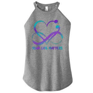 Your Life Matters Suicide Prevention Awareness Infinity Heart Women's Perfect Tri Rocker Tank