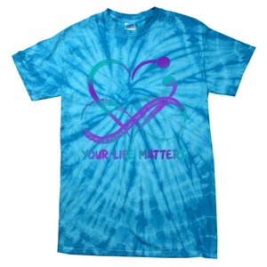 Your Life Matters Suicide Prevention Awareness Infinity Heart Tie-Dye T-Shirt