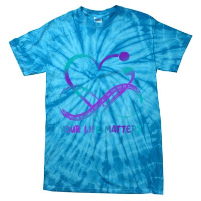 Your Life Matters Suicide Prevention Awareness Infinity Heart Tie-Dye T-Shirt
