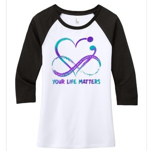 Your Life Matters Suicide Prevention Awareness Infinity Heart Women's Tri-Blend 3/4-Sleeve Raglan Shirt