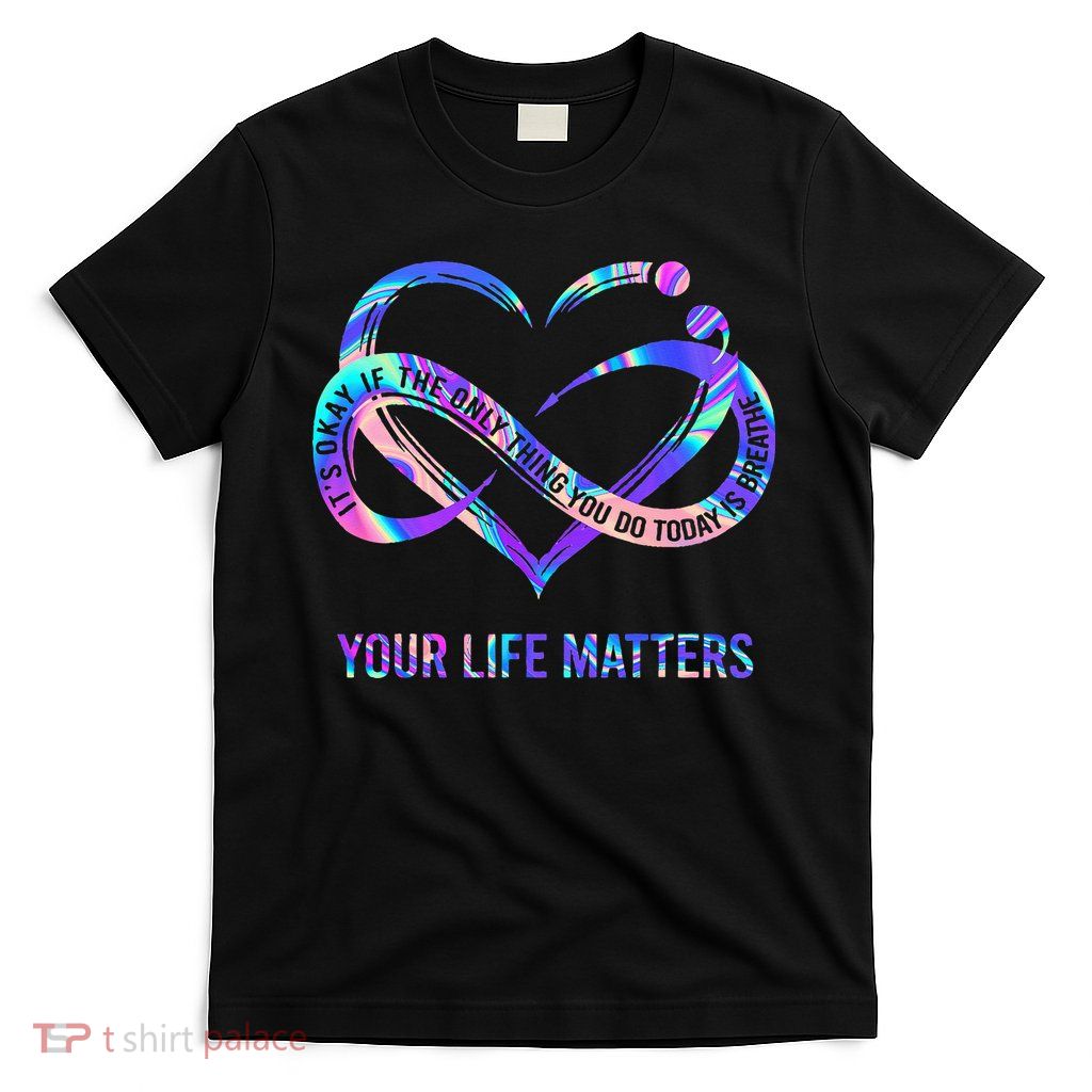 Your Life Matters Suicide Prevention Awareness T-Shirt
