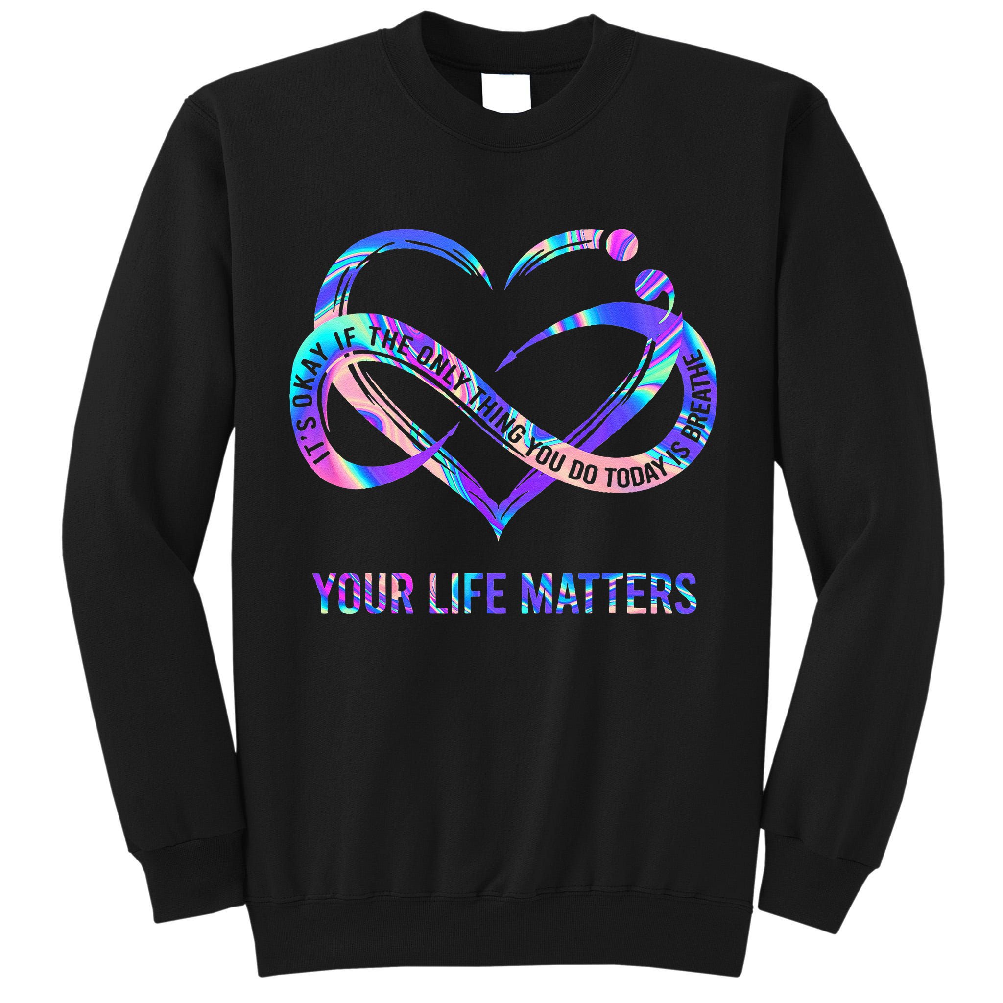 Your Life Matters Suicide Prevention Awareness Tall Sweatshirt