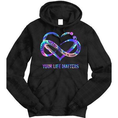 Your Life Matters Suicide Prevention Awareness Tie Dye Hoodie