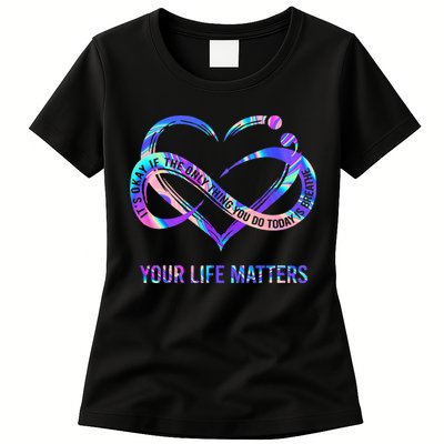 Your Life Matters Suicide Prevention Awareness Womens T-Shirt