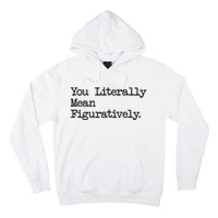 You Literally Mean Figuratively Funny Saying Quote Hoodie