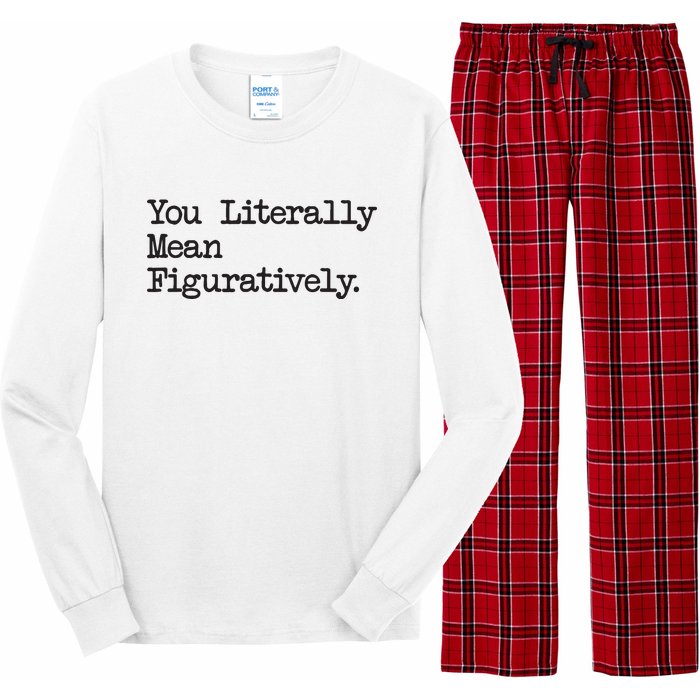 You Literally Mean Figuratively Funny Saying Quote Long Sleeve Pajama Set