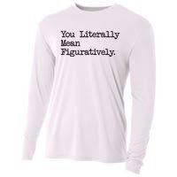 You Literally Mean Figuratively Funny Saying Quote Cooling Performance Long Sleeve Crew