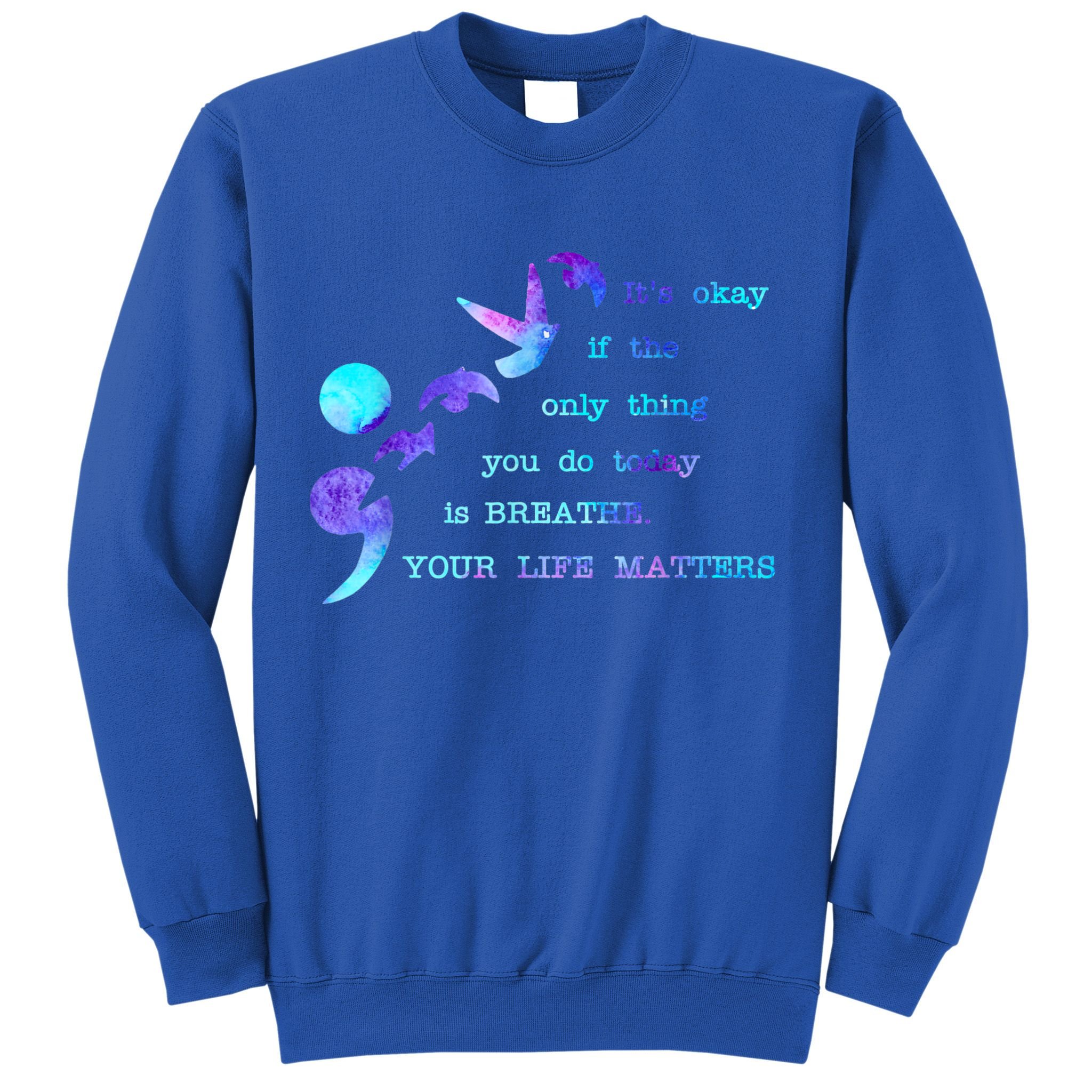 Your Life Matters Suicide Prevention Awareness Sweatshirt