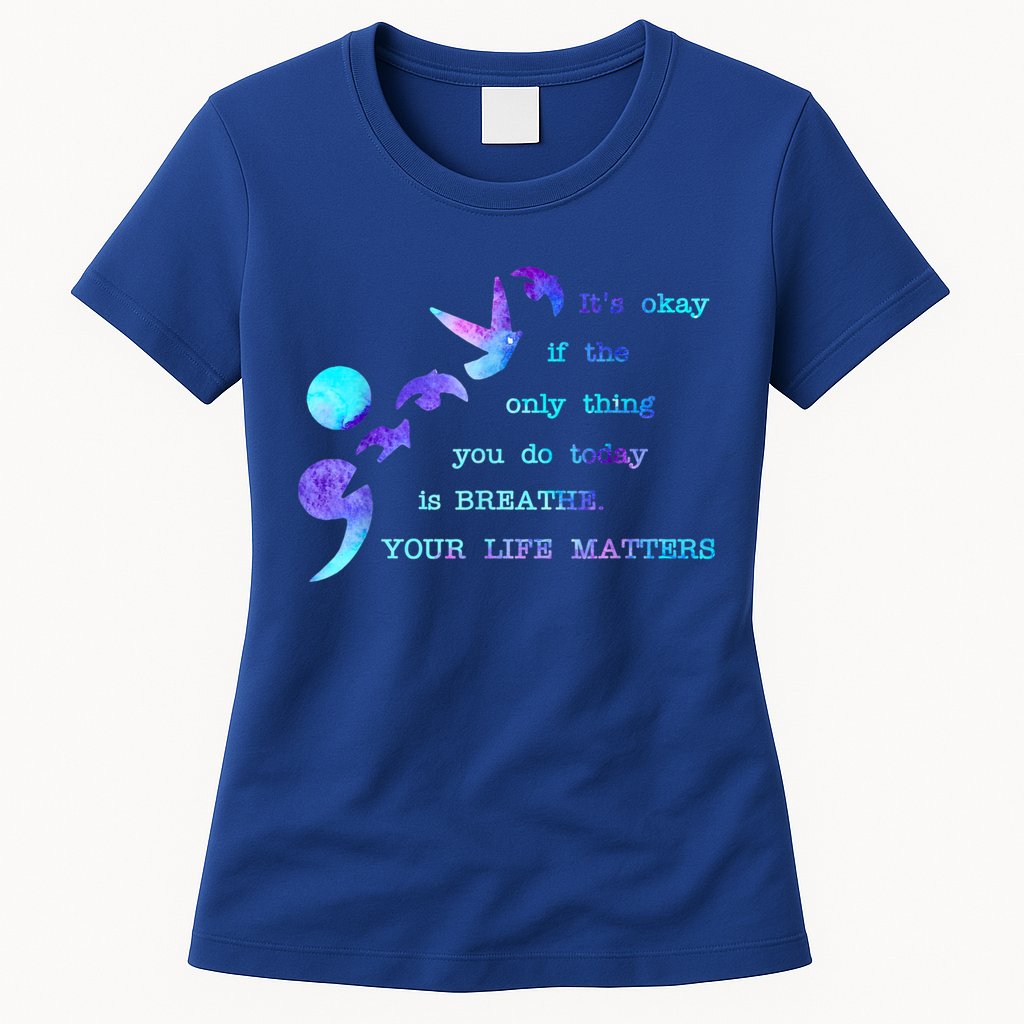 Your Life Matters Suicide Prevention Awareness Womens T-Shirt