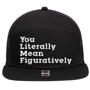 You Literally Mean Figuratively Grammar Funny Statement 7 Panel Mesh Trucker Snapback Hat