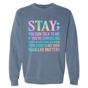 Your Life Matters Happy Suicide Awareness Support Graphic Gift Garment-Dyed Sweatshirt