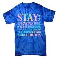 Your Life Matters Happy Suicide Awareness Support Graphic Gift Tie-Dye T-Shirt