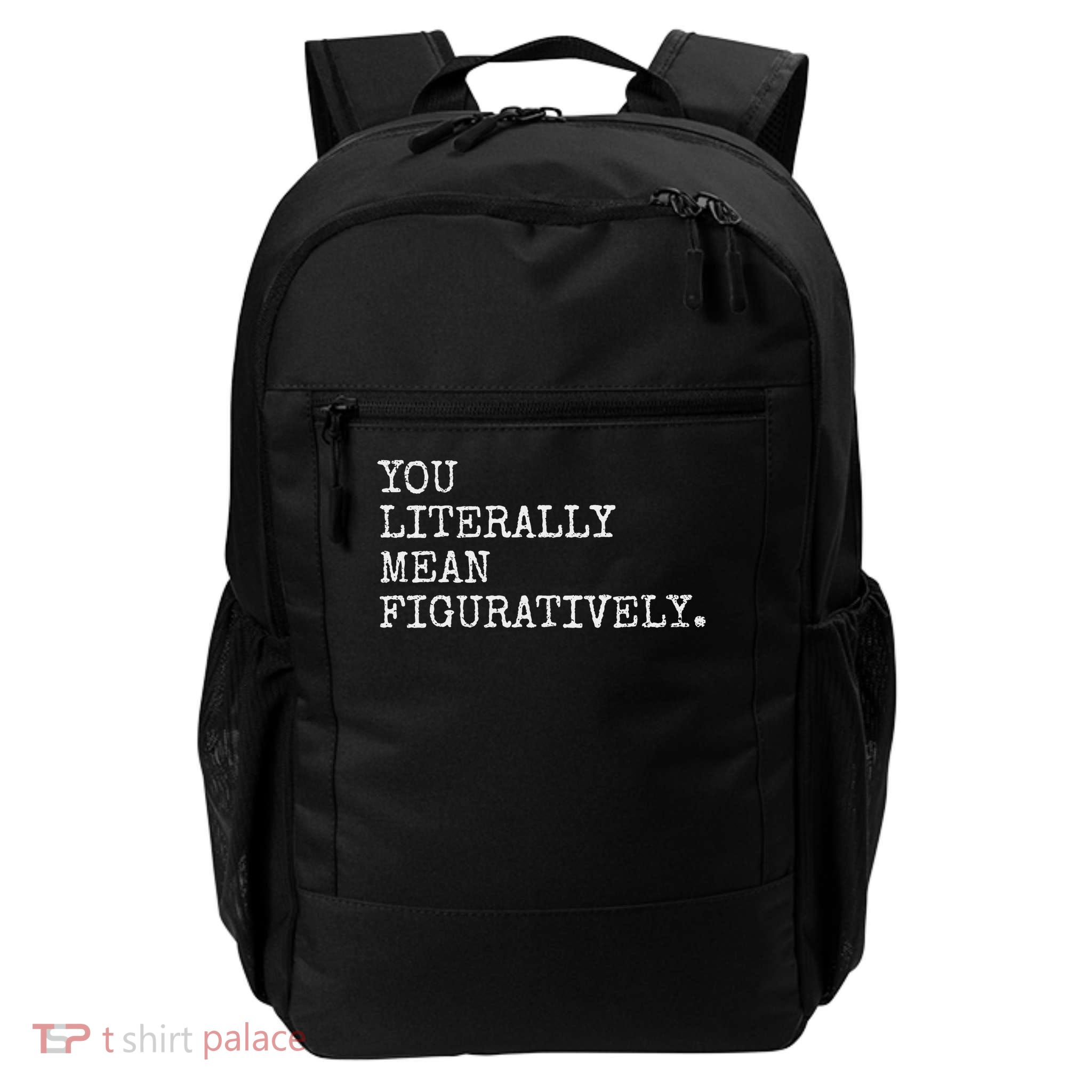 You Literally Mean Figuratively Funny Grammatic Intent S Daily Commute Backpack