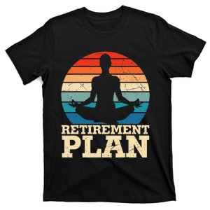 Yoga Lover My Retirement Plan is Doing Yoga T-Shirt