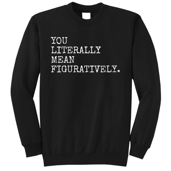 You Literally Mean Figuratively Funny Grammatic Intent Sweatshirt