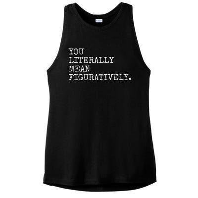 You Literally Mean Figuratively Funny Grammatic Intent Ladies PosiCharge Tri-Blend Wicking Tank