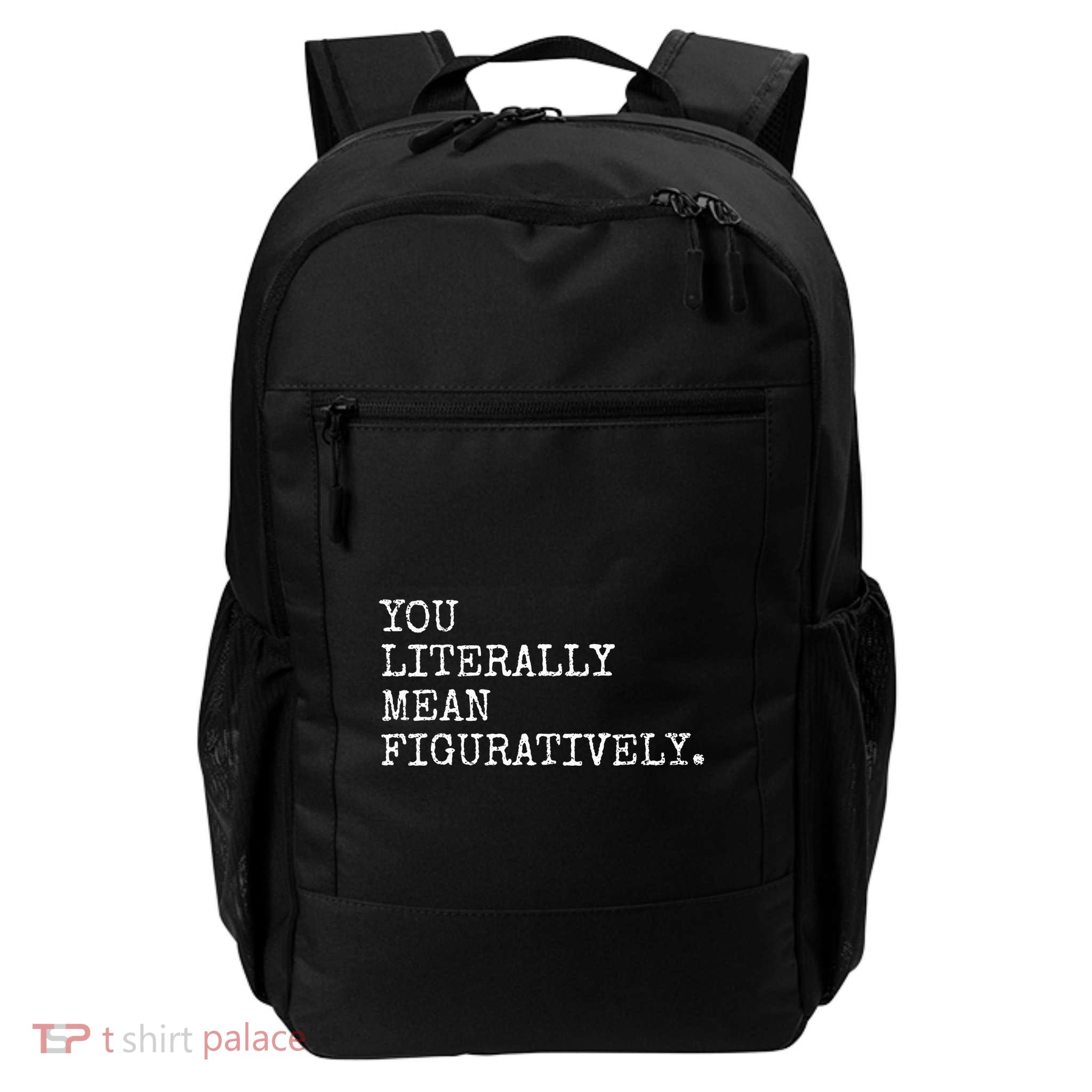You Literally Mean Figuratively Funny Grammatic Intent Daily Commute Backpack