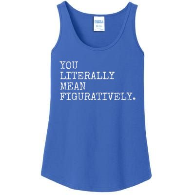 You Literally Mean Figuratively Funny Grammatic Intent Ladies Essential Tank