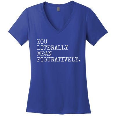 You Literally Mean Figuratively Funny Grammatic Intent Women's V-Neck T-Shirt