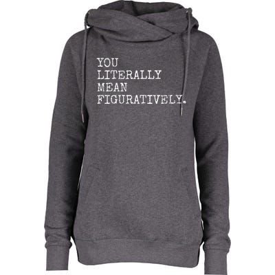 You Literally Mean Figuratively Funny Grammatic Intent Womens Funnel Neck Pullover Hood