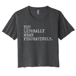 You Literally Mean Figuratively Funny Grammatic Intent Women's Crop Top Tee